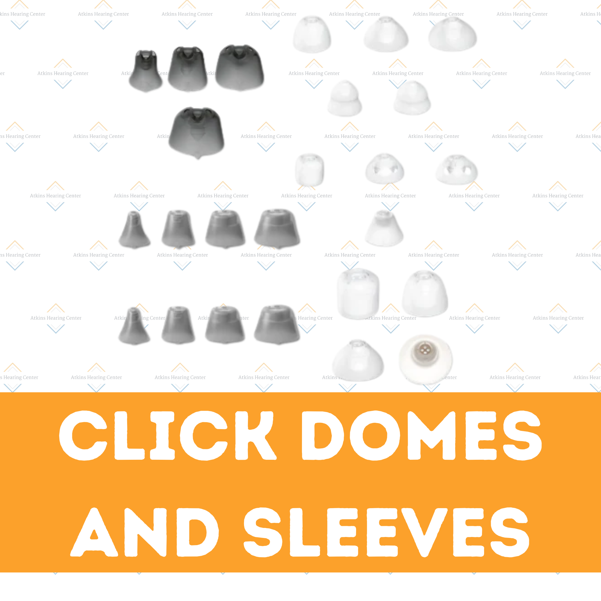 Click Domes and Sleeves – Atkins Hearing Center
